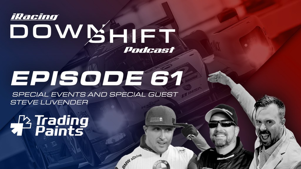 #iRacing Downshift #61: Special Events and Special Guest Steve&nbsp;Luvender