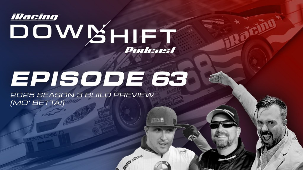 #iRacing Downshift #63: 2025 Season 3 Build Preview (Mo’&nbsp;Betta!)