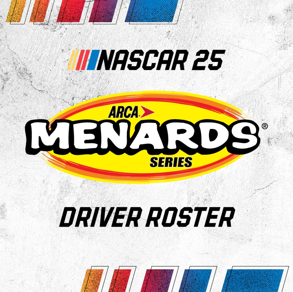 #NASCAR25 Driver Roster: ARCA Menards&nbsp;Series