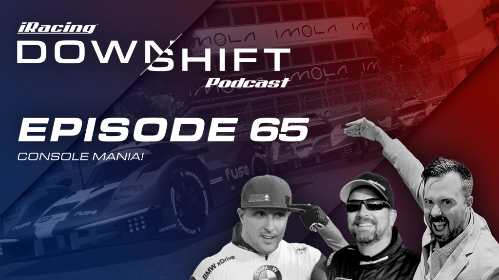 iRacing Downshift #65: Console&nbsp;Mania!